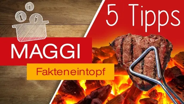 RICHTIG GRILLEN mit 5 Tipps aus dem MAGGI Fakteneintopf