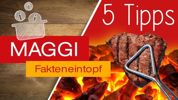 RICHTIG GRILLEN mit 5 Tipps aus dem MAGGI Fakteneintopf